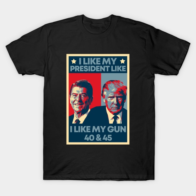 I Like My Presidents like I Like My Guns 40 45 Hope Artwork T-Shirt by mayamaternity